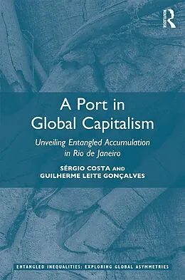 E-Book (pdf) A Port in Global Capitalism von Sérgio Costa, Guilherme Leite Gonçalves