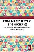 E-Book (epub) Friendship and Rhetoric in the Middle Ages von R. Jacob McDonie