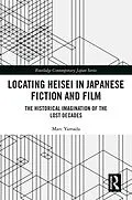 E-Book (pdf) Locating Heisei in Japanese Fiction and Film von Marc Yamada
