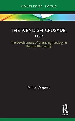 E-Book (pdf) The Wendish Crusade, 1147 von Mihai Dragnea