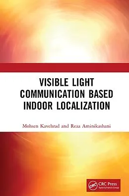 E-Book (pdf) Visible Light Communication Based Indoor Localization von Mohsen Kavehrad, Reza Aminikashani
