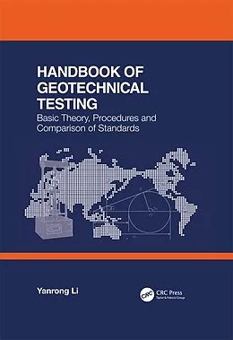 E-Book (pdf) Handbook of Geotechnical Testing: Basic Theory, Procedures and Comparison of Standards von Yanrong Li