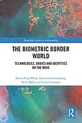 E-Book (pdf) The Biometric Border World von Karen Fog Olwig, Kristina Grünenberg, Perle Møhl
