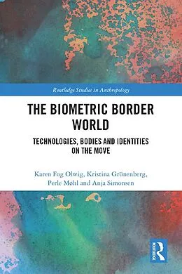 E-Book (epub) The Biometric Border World von Karen Fog Olwig, Kristina Grünenberg, Perle Møhl
