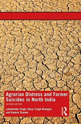 E-Book (pdf) Agrarian Distress and Farmer Suicides in North India von Lakhwinder Singh, Kesar Singh Bhangoo, Rakesh Sharma