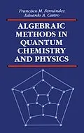E-Book (pdf) Algebraic Methods in Quantum Chemistry and Physics von Francisco M. Fernandez, E. A. Castro