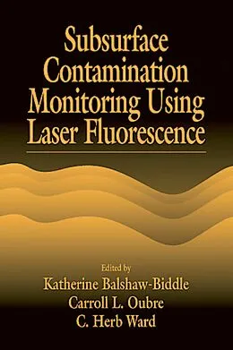 PDF Subsurface Contamination Monitoring Using Laser Fluorescence von Katharine Balshaw-Biddle, Carroll L. Oubre, C. H. Ward