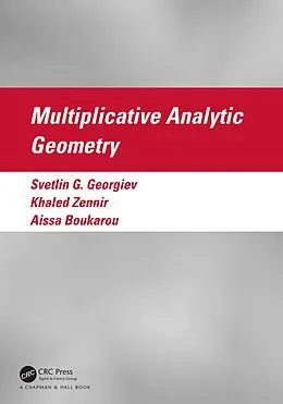 E-Book (epub) Multiplicative Analytic Geometry von Svetlin G. Georgiev, Khaled Zennir, Aissa Boukarou