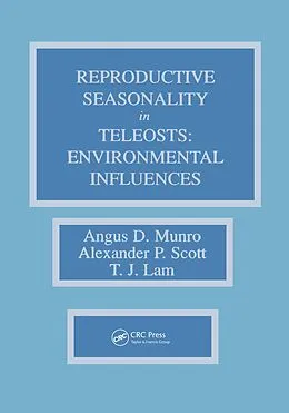 E-Book (epub) Reproductive Seasonality in Teleosts von Angus D. Munro, Alexander P. Scott, T. J. Lam