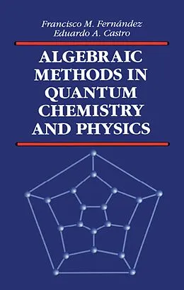 E-Book (epub) Algebraic Methods in Quantum Chemistry and Physics von Francisco M. Fernandez, E. A. Castro