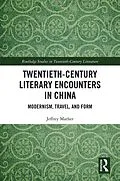 E-Book (epub) Twentieth-Century Literary Encounters in China von Jeffrey Mather