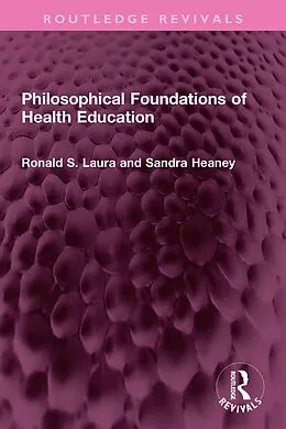 E-Book (pdf) Philosophical Foundations of Health Education von Ronald S. Laura, Sandra Heaney