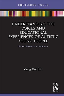 E-Book (pdf) Understanding the Voices and Educational Experiences of Autistic Young People von Craig Goodall