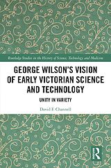 eBook (pdf) George Wilson's Vision of Early Victorian Science and Technology de David F. Channell