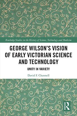 eBook (pdf) George Wilson's Vision of Early Victorian Science and Technology de David F. Channell