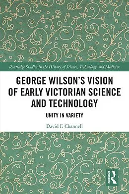 E-Book (epub) George Wilson's Vision of Early Victorian Science and Technology von David F. Channell