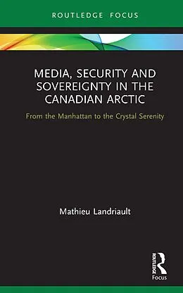 ePUB Media, Security and Sovereignty in the Canadian Arctic von Mathieu Landriault