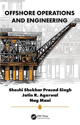 E-Book (pdf) Offshore Operations and Engineering von Shashi Shekhar Prasad Singh, Jatin Agarwal, Nag Mani