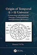 E-Book (pdf) Origin of Temporal (t > 0) Universe von Francis T. S. Yu