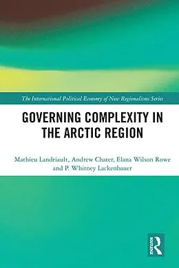 PDF Governing Complexity in the Arctic Region von Mathieu Landriault, Andrew Chater, Elana Wilson Rowe