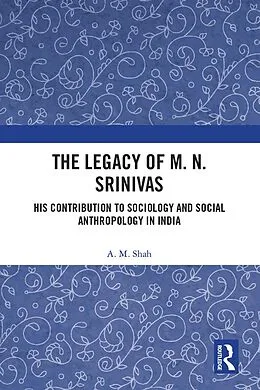 E-Book (pdf) The Legacy of M. N. Srinivas von A. M. Shah