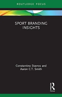 E-Book (epub) Sport Branding Insights von Constantino Stavros, Aaron C. T. Smith