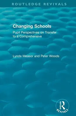 E-Book (epub) Changing Schools von Lynda Measor, Peter Woods