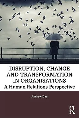E-Book (epub) Disruption, Change and Transformation in Organisations von Andrew Day