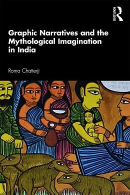 E-Book (epub) Graphic Narratives and the Mythological Imagination in India von Roma Chatterji
