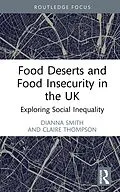 E-Book (pdf) Food Deserts and Food Insecurity in the UK von Dianna Smith, Claire Thompson