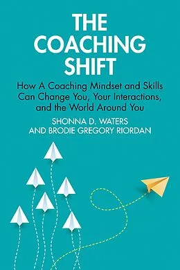E-Book (epub) The Coaching Shift von Shonna D. Waters, Brodie Gregory Riordan