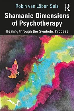 eBook (epub) Shamanic Dimensions of Psychotherapy de Robin van Löben Sels