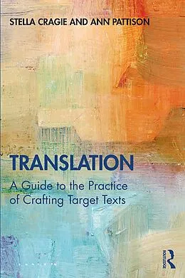 E-Book (pdf) Translation: A Guide to the Practice of Crafting Target Texts von Stella Cragie, Ann Pattison