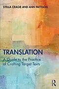 E-Book (epub) Translation: A Guide to the Practice of Crafting Target Texts von Stella Cragie, Ann Pattison