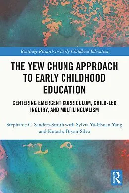 E-Book (pdf) The Yew Chung Approach to Early Childhood Education von Stephanie C. Sanders-Smith, Sylvia Ya-Hsuan Yang, Kutasha Bryan-Silva