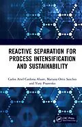 PDF Reactive Separation for Process Intensification and Sustainability von Carlos Ariel Cardona Alzate, Mariana Ortiz Sanchez, Pisarenko Yury Andrianovich
