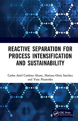 PDF Reactive Separation for Process Intensification and Sustainability von Carlos Ariel Cardona Alzate, Mariana Ortiz Sanchez, Pisarenko Yury Andrianovich