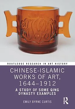 E-Book (epub) Chinese-Islamic Works of Art, 1644-1912 von Emily Byrne Curtis