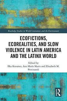 E-Book (pdf) Ecofictions, Ecorealities, and Slow Violence in Latin America and the Latinx World von 