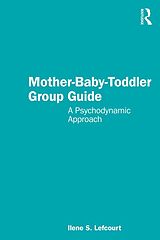 eBook (pdf) Mother-Baby-Toddler Group Guide de Ilene S. Lefcourt