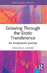 eBook (epub) Growing Through the Erotic Transference de Frances H. Moore