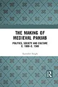 E-Book (pdf) The Making of Medieval Panjab von Surinder Singh