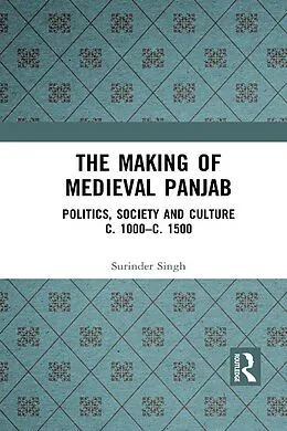 E-Book (pdf) The Making of Medieval Panjab von Surinder Singh