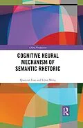 E-Book (pdf) Cognitive Neural Mechanism of Semantic Rhetoric von Qiaoyun Liao, Lijun Meng