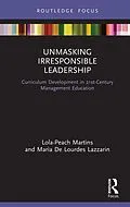 E-Book (pdf) Unmasking Irresponsible Leadership von Lola-Peach Martins, Maria De Lourdes Lazzarin