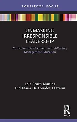 E-Book (pdf) Unmasking Irresponsible Leadership von Lola-Peach Martins, Maria De Lourdes Lazzarin
