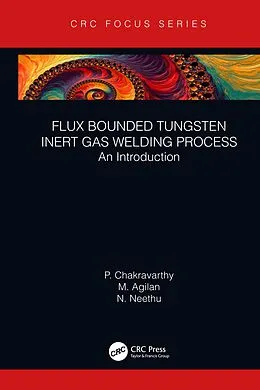E-Book (pdf) Flux Bounded Tungsten Inert Gas Welding Process von P. Chakravarthy, M. Agilan, N. Neethu