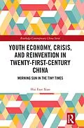 PDF Youth Economy, Crisis, and Reinvention in Twenty-First-Century China von Hui Faye Xiao