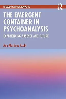 ePUB The Emergent Container in Psychoanalysis von Ana Martinez Acobi