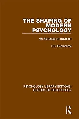 E-Book (epub) The Shaping of Modern Psychology von L. S. Hearnshaw